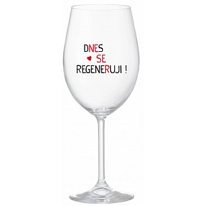 DNES SE REGENERUJI! - čirá sklenice na víno 350 ml DNES SE REGENERUJI! - čirá sklenice na víno 350 ml