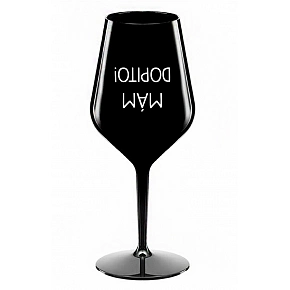 MÁM DOPITO! - černá nerozbitná sklenice na víno 470 ml