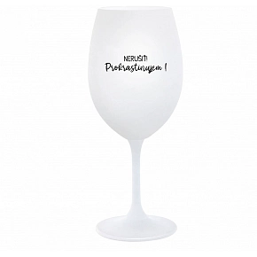 NERUŠIŤ! PROKRASTINUJEM! - biely pohár na víno 350 ml