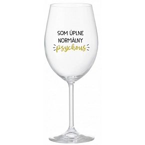 SOM ÚPLNE NORMÁLNY PSYCHOUŠ - priehľadný pohár na víno 350 ml