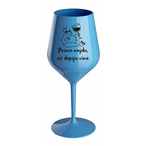 PRINCE NAJDU, AŽ DOPIJU VÍNO. - modrá nerozbitná sklenice na víno 470 ml PRINCE NAJDU, AŽ DOPIJU VÍNO. - modrá nerozbitná sklenice na víno 470 ml