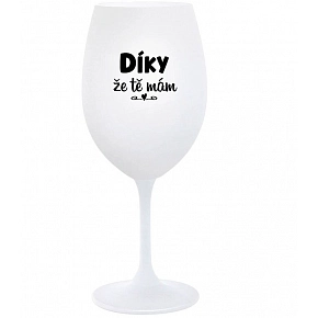 DÍKY ŽE TĚ MÁM - bílá sklenice na víno 350 ml DÍKY ŽE TĚ MÁM - bílá sklenice na víno 350 ml