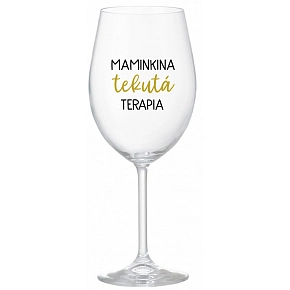 MAMINKINA TEKUTÁ TERAPIA  - priehľadný pohár na víno 350 ml