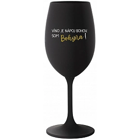 VÍNO JE NÁPOJ BOHOV. SOM BOHYŇA! - čierny pohár na víno 350 ml VÍNO JE NÁPOJ BOHOV. SOM BOHYŇA! - čierny pohár na víno 350 ml