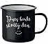 DNES BUDE SKVĚLÝ DEN. - černý plecháček 350 ml