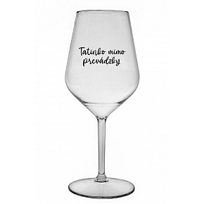TATINKO MIMO PREVÁDZKY - priehľadný nerozbitný pohár na víno 470 ml