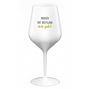 PRETOŽE BYŤ UČITEĽKOU NIE JE PRED - biely nerozbitný pohár na víno 470 ml