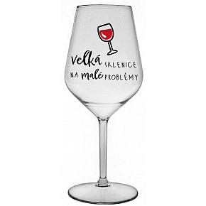 VELKÁ SKLENICE NA MALÉ PROBLÉMY - čirá nerozbitná sklenice na víno 470 ml VELKÁ SKLENICE NA MALÉ PROBLÉMY - čirá nerozbitná sklenice na víno 470 ml