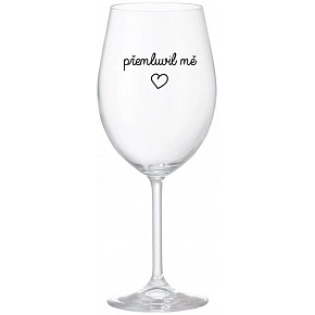 PŘEMLUVIL MĚ - čirá sklenice na víno 350 ml PŘEMLUVIL MĚ - čirá sklenice na víno 350 ml