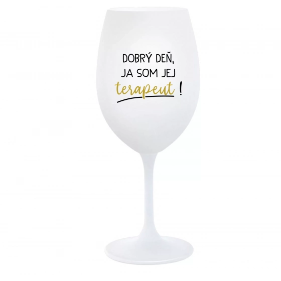 DOBRÝ DEN, JA SOM JEJ TERAPEUT! - biely pohár na víno 350 ml