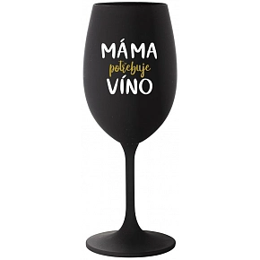 MÁMA POTŘEBUJE VÍNO - černá sklenice na víno 350 ml