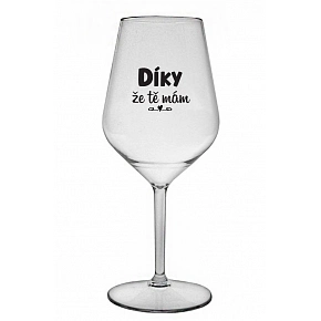 DÍKY ŽE TĚ MÁM - čirá nerozbitná sklenice na víno 470 ml DÍKY ŽE TĚ MÁM - čirá nerozbitná sklenice na víno 470 ml