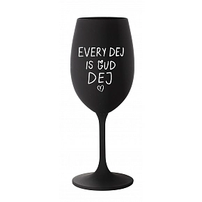 EVERY DEJ IS GUD DEJ - černá sklenice na víno 350 ml