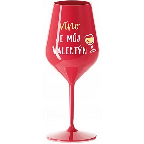 VÍNO JE MŮJ VALENTÝN - červená nerozbitná sklenice na víno 470 ml