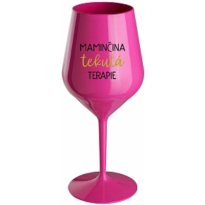 MAMINČINA TEKUTÁ TERAPIE - růžová nerozbitná sklenice na víno 470 ml