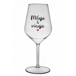 MILUJEM & VÍNUJEM - číry nerozbitný pohár na víno 470 ml