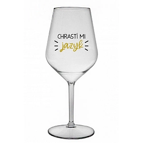 CHRASTÍ MI JAZYK - čirá nerozbitná sklenice na víno 470 ml