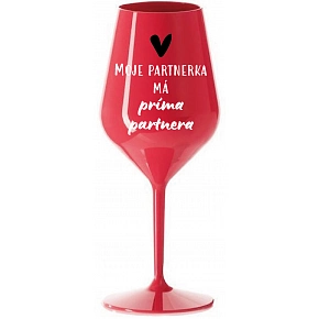 MOJE PARTNERKA MÁ PRÍMA PARTNERA - červená nerozbitná sklenice na víno 470 ml MOJE PARTNERKA MÁ PRÍMA PARTNERA - červená nerozbitná sklenice na víno 470 ml