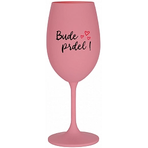 BUDE PREDLI! - ružový pohár na víno 350 ml