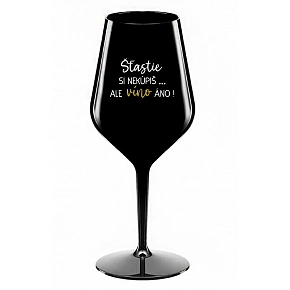 ŠTĚSTÍ SI NEKOUPÍŠ...ALE VÍNO JO! - čierny nerozbitný pohár na víno 470 ml