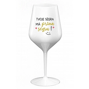 TVOJE SÉGRA MÁ PRIMA SÉGRU! - bílá nerozbitná sklenice na víno 470 ml