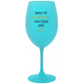 NIKTO MA NESPASIE, MÁM SPIER AKO PRASIE - tyrkysový pohár na víno 350 ml