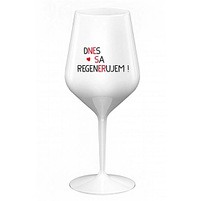 DNES SA REGENERUJEM! - biely nerozbitný pohár na víno 470 ml