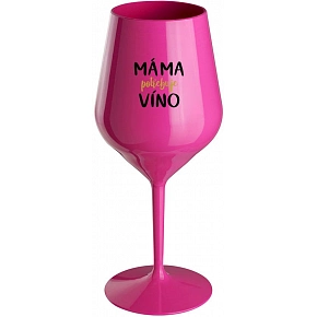 MÁMA POTŘEBUJE VÍNO - růžová nerozbitná sklenice na víno 470 ml