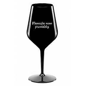 MAMINKA MIMO PREVÁDZKY - čierny nerozbitný pohár na víno 470 ml