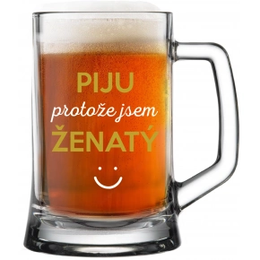 PIJEM PRETOŽE SOM ŽENATÝ - pivné poháre 0,5 l