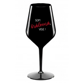SOM KRÁĽOVNÁ, VOLE! - černý nerozbitný pohár na víno 470 ml