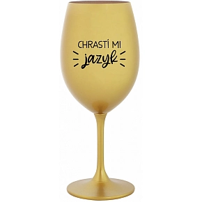 CHRASTÍ MI JAZYK - zlatý pohár na víno 350 ml