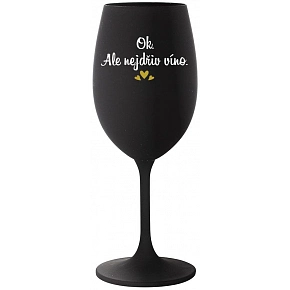 OK, ALE NEJDŘÍV VÍNO. - černá sklenice na víno 350 ml