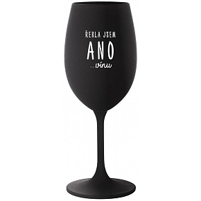 ŘEKLA JSEM ANO...VÍNU - černá sklenice na víno 350 ml