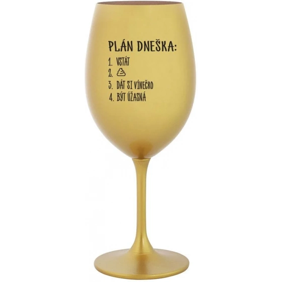 PLÁN DNEŠKA - VSTAŤ - zlatý pohár na víno 350 ml
