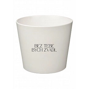 BEZ TEBE BYCH ZVADL - velký květináč BEZ TEBE BYCH ZVADL - velký květináč