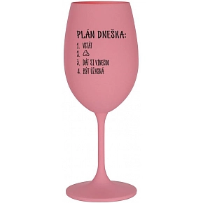 PLÁN DNEŠKA - VSTAŤ - ružový pohár na víno 350 ml PLÁN DNEŠKA - VSTAŤ - ružový pohár na víno 350 ml