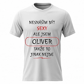 Pánské bavlněné tričko s potiskem - NESNÁŠÍM BÝT SEXY, ALE JSEM OLIVER  - bílé