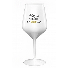 ŠTĚSTÍ SI NEKOUPÍŠ...ALE VÍNO JO! - biely nerozbitný pohár na víno 470 ml