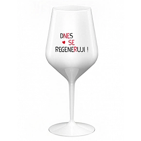 Dnes sa regenerujem! - biely nerozbitný pohár na víno 470 ml