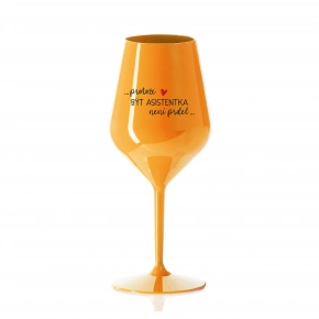PRETOŽE BYŤ ASISTENTKA NIE JE PRED - oranžový nerozbitný pohár na víno 470 ml